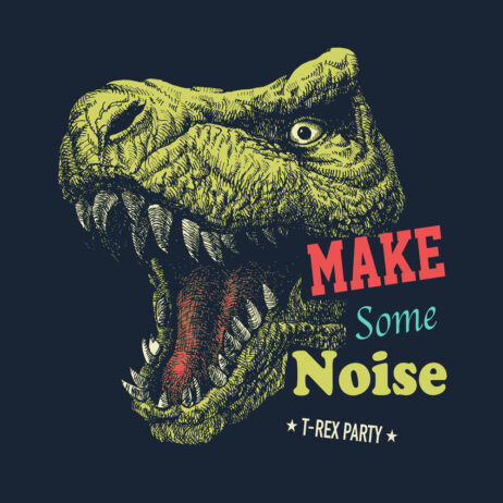 Make some noise slogan graphic Make some noise slogan graphic with dinosaur illustration. Vector illustration.